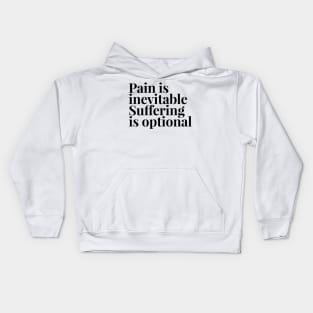 pain is inevitable suffering is optional Kids Hoodie